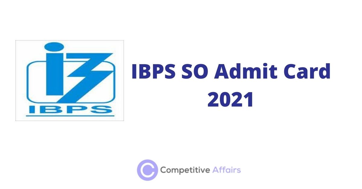 IBPS SO Admit Card 2021